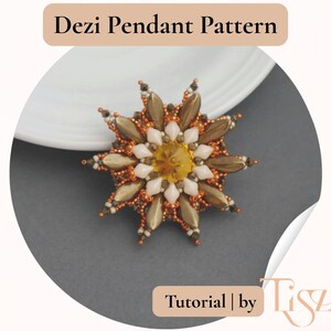 May include: A beaded pendant pattern with a starburst design, featuring a central yellow bead. The pendant is made with gold, white, and orange beads. The text "Dezi Pendant Pattern" is at the top, and "Tutorial by Tiszi" is at the bottom.