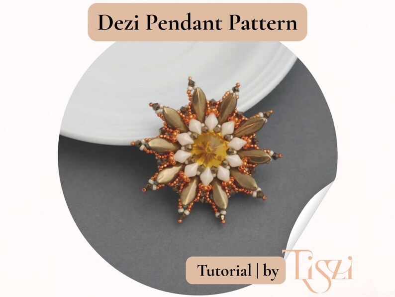 May include: A handmade Dezi pendant pattern, with a starburst design in gold, white, and orange beads. The pendant has a central yellow gem. The image includes the text "Dezi Pendant Pattern" and "Tutorial by Tiszi".
