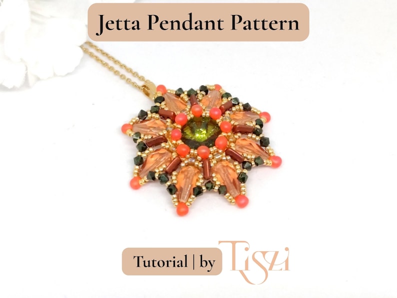 May include: A detailed pendant pattern with the text "Jetta Pendant Pattern" and "Tutorial | by Tiszi". The pendant is a starburst design with orange, green, and black beads, and a gold chain.