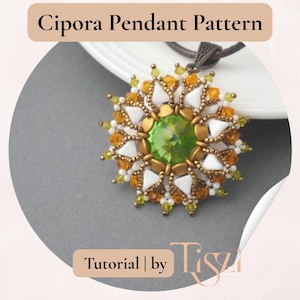 May include: A beaded pendant with a floral design, featuring a large green center stone, surrounded by white, gold, and orange beads. The pendant hangs from a brown cord. Text at the top reads "Cipora Pendant Pattern".