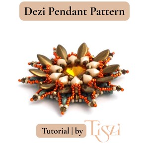 May include: A beaded pendant pattern with the text "Dezi Pendant Pattern" at the top. The pendant is a starburst design with gold, orange, and cream-coloured beads. The text "Tutorial | by Tiszi" is at the bottom.