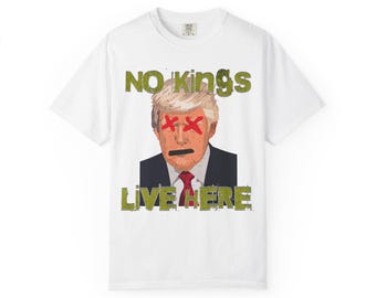 No Kings Live Here T-shirt, Funny Graphic Tee, Unisex Casual Wear, Political Statement Shirt, Gift for Activists