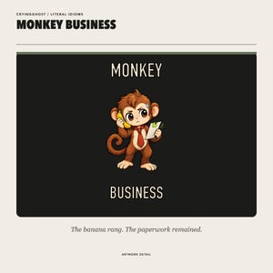 May include: A graphic illustration titled Monkey Business featuring a brown cartoon monkey wearing a red tie, holding a yellow banana to its ear like a phone and a white document in its other hand. The text reads Monkey Business.