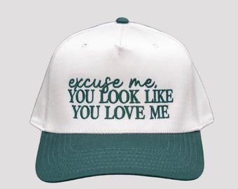 You Look Like You Love Me Hat