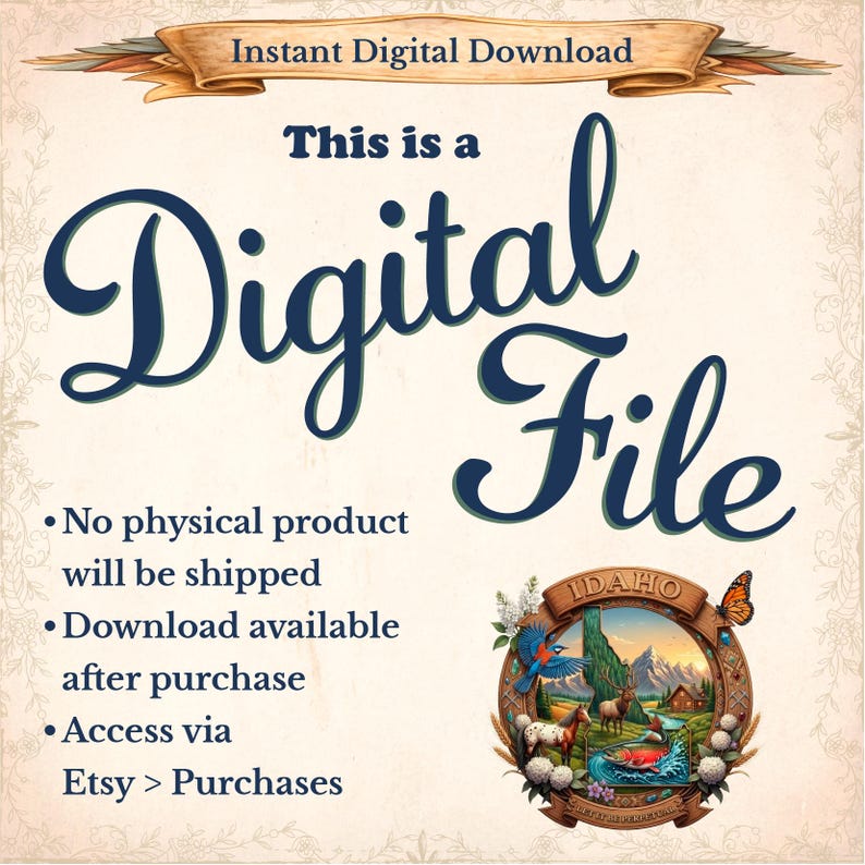 May include: Digital file graphic with text "Instant Digital Download" and "This is a Digital File." Includes a decorative Idaho state seal. The image states that no physical product will be shipped.