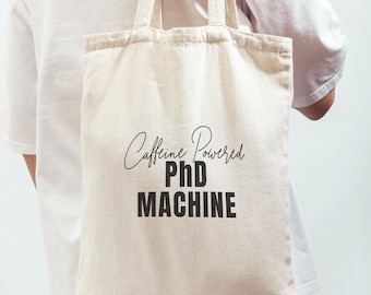 Caffeine Powered PhD Tote Bag: Gift for Graduates