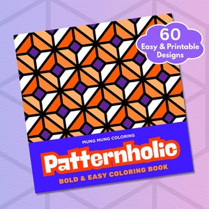 May include: A colouring book titled "Patternholic" with a geometric pattern on the cover. The cover features a repeating pattern of orange, white, purple, and black shapes. A cloud-shaped graphic states "60 Easy & Printable Designs".