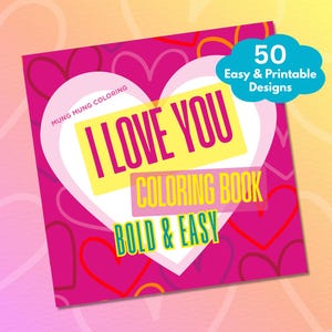 I Love You Coloring Book | 50 Printable Love-Themed Coloring Pages | Cute & Easy Designs for Valentine’s Day, Mother’s Day, Birthdays