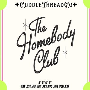 May include: A white background features the text "The Homebody Club" in a stylish, cursive font. The text is in black, with starburst accents. The Cuddle Thread Co. logo is at the top. The image includes sizes 4", 5", 6", and 7".