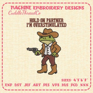 Diseño de bordado "Espera, compañero, estoy sobreestimulado", archivo de bordado a máquina de rana vaquera divertida, archivo DST PES para máquina de bordar