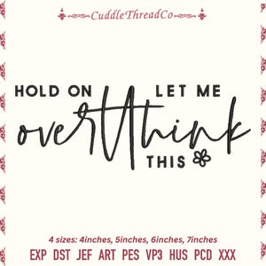 Hold on let me overthink this embroidery design, funny Machine embroidery files, 4x4 hoop design, DST PES file for embroidery machine
