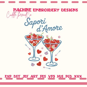 May include: Machine embroidery design featuring two martini glasses filled with red hearts, with the Italian phrase "Sapori d'Amore" above. Includes small hearts, arrows, and birds. The design is by Cuddle Thread Co.