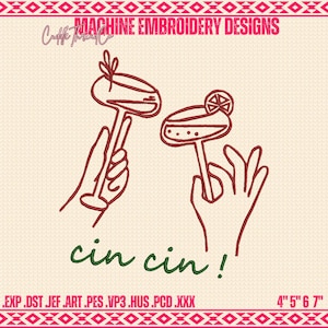 May include: Machine embroidery design featuring two stylized cocktail glasses held by hands, outlined in red. The text "cin cin!" is in green script below. The design includes the text "MACHINE EMBROIDERY DESIGNS" and the dimensions 4" 5" 6" 7".