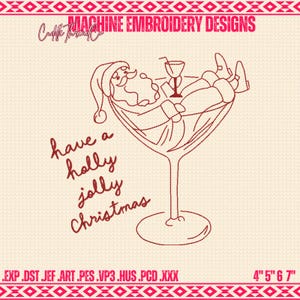 May include: An embroidery design featuring Santa Claus relaxing in a martini glass, with the text "have a holly jolly Christmas." The design is in a reddish-brown color and includes a cocktail with a straw. The design measures 4" x 5" x 6" x 7".