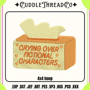 Puede incluir: Diseño bordado que presenta una caja de pañuelos con el texto "Crying Over Fictional Characters" en naranja. La caja de pañuelos es beige y naranja, con un tamaño de bastidor de 4x4.