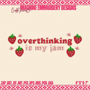 Overthinking Is My Jam Embroidery Design, Funny Strawberry Quote, Cute Anxiety Humor Machine Embroidery, 4x4 hoop design, DST PES file