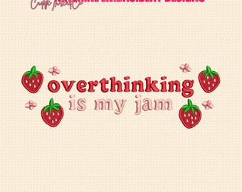 Overthinking Is My Jam Embroidery Design, Funny Strawberry Quote, Cute Anxiety Humor Machine Embroidery, 4x4 hoop design, DST PES file