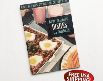 1950 Body Building Dishes for Children Cookbook, Midcentury Recipes
