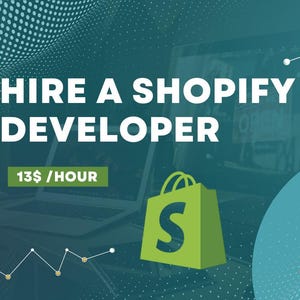 May include: A green and white Shopify logo with the text "HIRE A SHOPIFY DEVELOPER" and "13$ / HOUR" on a teal background with a laptop and a graph.