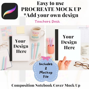 May include: A composition notebook cover mockup with the text "Your Design Here." The image includes a Procreate app icon, a mug that says "Teach Love Inspire," pens, and the text "Includes 2 Mockup File."