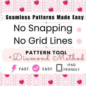 May include: A pink and white graphic with text promoting a pattern tool. The text reads "Seamless Patterns Made Easy," "No Snapping," and "No Grid Lines." Additional text includes "Pattern Tool + Diamond Method," "Fast," "Easy," and "iPad Friendly."