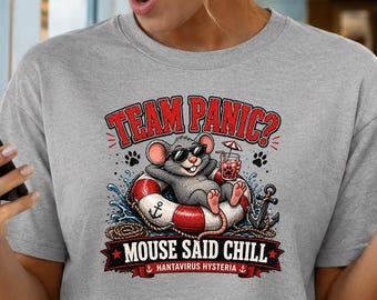 Hantavirus Shirt, Team Panic Mouse Said Chill Tee, Funny Mouse Cruise Humor, Science Gag Gift Shirt