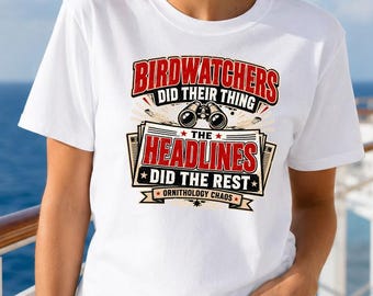 Hantavirus Shirt, Birdwatchers Did Their Thing Tee, Headlines Science Humor, Ornithology Gag Gift Shirt