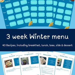 May include: A three-week winter menu with 43 recipes, including breakfast, lunch, teas, side dishes, and dessert. The menu is displayed on a blue background with text and images. Recipe cards for guacamole, courgette pesto, pitta pockets, and chicken stew are also shown.