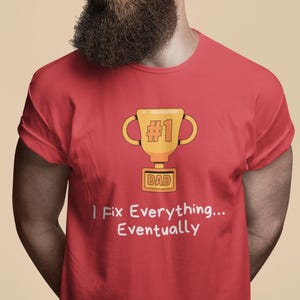 DAD Gift "I Fix Everything... Eventually" | Bella Canvas 3001 T-shirt | 100% Organic Cotton