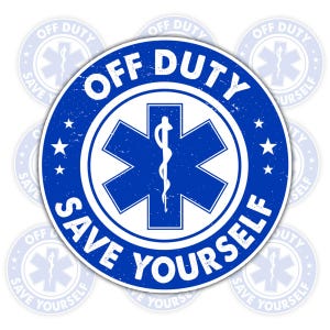 1PCS Off Duty Save Yourself Sticker – Funny First Responder and Medical Worker Humor for Nurses, EMTs, Firefighters, and Paramedics