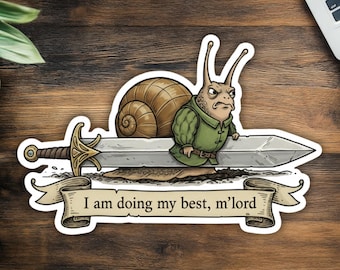 1pcs I Am Doing My Best M’lord Snail Sticker, Funny Medieval Fantasy Decal - Grumpy Snail with Sword Vinyl Sticker