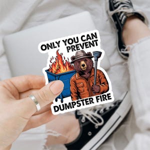 1PCS Only You Can Prevent Dumpster Fire Bear Sticker, Funny Chaotic Energy Meme Bear with Plunger and Burning Trash - Funny Vinyl Sticker