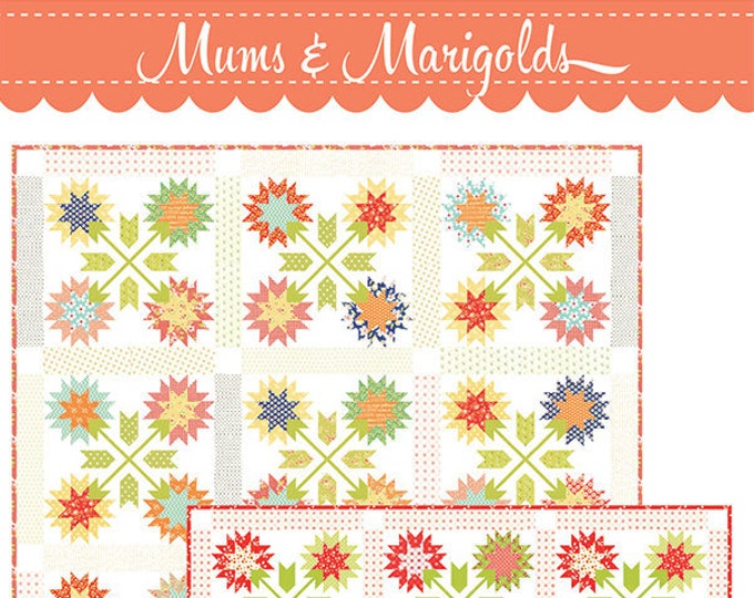 Mums and Marigolds Quilt Pattern by Fig Tree Quilts Finished Size 67 X