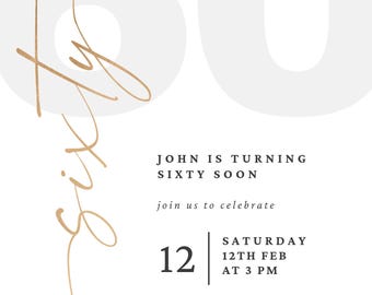 May include: A white and gold invitation card with the number 60 in large white font. The word "sixty" is written in gold script. The text reads "John is turning sixty soon, join us to celebrate Saturday 12th Feb at 3 PM, 123 Anywhere st. Any city, ST 12345."