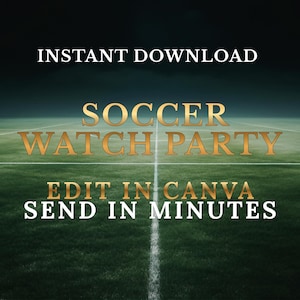 Könnte beinhalten: Digitalgrafik mit Fußballfeldhintergrund. Der Text "INSTANT DOWNLOAD" steht oben, mit "SOCCER WATCH PARTY" in goldenen Buchstaben. Darunter steht "EDIT IN CANVA SEND IN MINUTES."