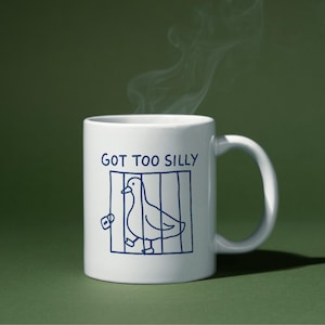 Got Too Silly Mug  Funny Goose in Jail Doodle Design | goose meme , Silly Goose Mug Funny gift for Friends, Coworkers  | 11oz