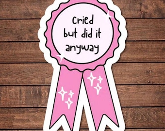 Pegatina "Lloré, pero lo hice de todos modos": Premio a la salud mental divertida