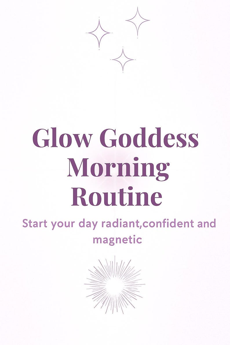 Op de afbeelding: Een witte achtergrond met de tekst "Glow Goddess Morning Routine" in paars. De tekst "Start your day radiant, confident and magnetic" staat eronder. Decoratieve sterrenburst- en stergraphics zijn ook aanwezig.