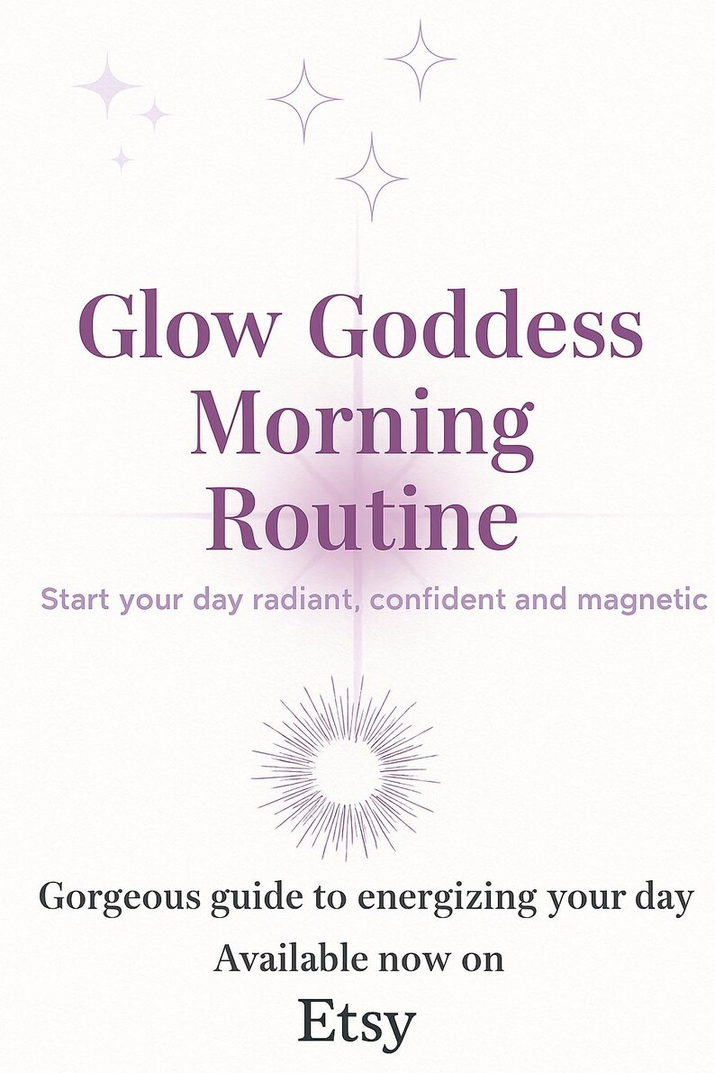 Op de afbeelding: Lichte achtergrond met paarse tekst "Glow Goddess Morning Routine". De tekst "Start your day radiant, confident and magnetic" staat eronder. De afbeelding bevat ook de tekst "Gorgeous guide to energizing your day. Available now on Etsy."