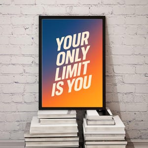 Your Only Limit is You Motivational Quote, Inspirational Quote Poster, Inspirational Wall Art, Printable Motivational Poster, Office Wall