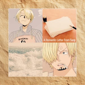 May include: A collage featuring illustrations and a photograph. The top left shows a cartoon character with blonde hair and a striped shirt. The top right shows a stack of white paper with a pen and ink. The bottom left shows ocean waves. The bottom right shows a cartoon character with blonde hair and a cigarette. Text reads "A Romantic Letter From Sanji."
