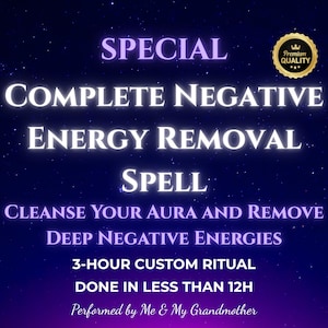 May include: A purple and blue graphic with the text "SPECIAL COMPLETE NEGATIVE ENERGY REMOVAL SPELL" and "CLEANSE YOUR AURA AND REMOVE DEEP NEGATIVE ENERGIES". The graphic also includes the text "3-HOUR CUSTOM RITUAL DONE IN LESS THAN 12H" and "Performed by Me & My Grandmother".