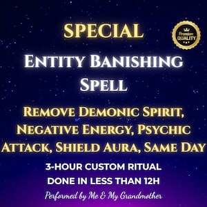 May include: A digital graphic with a blue starry background and gold text that reads "SPECIAL ENTITY BANISHING SPELL REMOVE DEMONIC SPIRIT, NEGATIVE ENERGY, PSYCHIC ATTACK, SHIELD AURA, SAME DAY 3-HOUR CUSTOM RITUAL DONE IN LESS THAN 12H Performed by Me & My Grandmother". A gold seal with a crown and the text "Premium Quality" is in the top right corner.