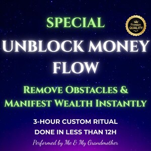 May include: A digital illustration with a starry night background and green text that reads "SPECIAL UNBLOCK MONEY FLOW REMOVE OBSTACLES & MANIFEST WEALTH INSTANTLY 3-HOUR CUSTOM RITUAL DONE IN LESS THAN 12H Performed by Me & My Grandmother". A gold seal with a crown and the text "Premium Quality" is in the top right corner.