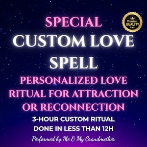 May include: A digital graphic on a dark blue starry background featuring the text SPECIAL CUSTOM LOVE SPELL, PERSONALIZED LOVE RITUAL FOR ATTRACTION OR RECONNECTION, 3-HOUR CUSTOM RITUAL DONE IN LESS THAN 12H, and Performed by Me & My Grandmother.