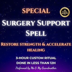 May include: A digital graphic with a blue starry background and gold text. The text reads "SPECIAL SURGERY SUPPORT SPELL RESTORE STRENGTH & ACCELERATE HEALING 3-HOUR CUSTOM RITUAL DONE IN LESS THAN 12H Performed by Me & My Grandmother". A gold seal with a crown and the text "Premium Quality" is in the upper right corner.