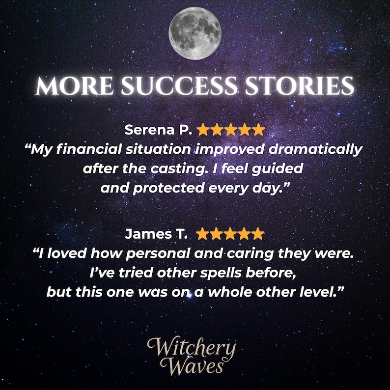May include: A dark blue background with stars and a full moon. The text "MORE SUCCESS STORIES" is in yellow. Two customer testimonials are shown with five-star ratings and quotes about the positive results of using a service. The text "Witchery Waves" is in yellow with a stylized wave design.