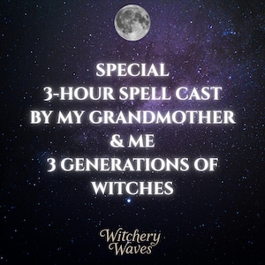 May include: A dark purple background with white stars and a full moon. The text "SPECIAL 3-HOUR SPELL CAST BY MY GRANDMOTHER & ME 3 GENERATIONS OF WITCHES" is written in white. The text "Witchery Waves" is written in white with a light pink outline.
