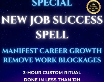 May include: A digital graphic with a dark blue starry background. Text in white and light blue reads "SPECIAL NEW JOB SUCCESS SPELL" and "MANIFEST CAREER GROWTH REMOVE WORK BLOCKAGES". Includes a gold "Premium Quality" badge.
