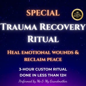 May include: A graphic with a starry night background and the text "SPECIAL TRAUMA RECOVERY RITUAL HEAL EMOTIONAL WOUNDS & RECLAIM PEACE 3-HOUR CUSTOM RITUAL DONE IN LESS THAN 12H Performed by Me & My Grandmother". A gold seal with the text "Premium Quality" is in the top right corner.